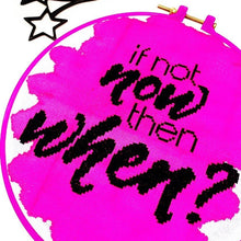 Load image into Gallery viewer, If Not Now, Then When? - Modern Cross Stitch Kit - Stitchsperation